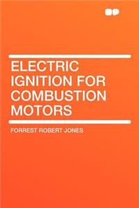 Electric Ignition for Combustion Motors