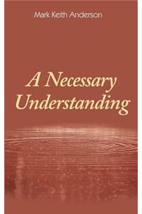 A Necessary Understanding