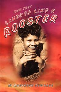 And They Laughed Like a Rooster