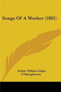 Songs Of A Worker (1881)