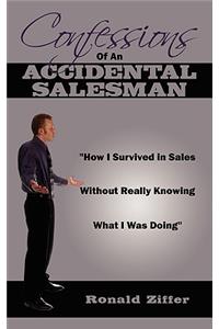 Confessions Of An Accidental Salesman: "How I Survived in Sales Without Really Knowing What I Was Doing"