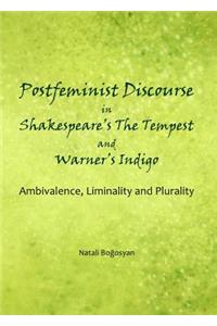 Postfeminist Discourse in Shakespeareâ (Tm)S the Tempest and Warnerâ (Tm)S Indigo: Ambivalence, Liminality and Plurality