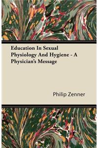 Education in Sexual Physiology and Hygiene - A Physician's Message