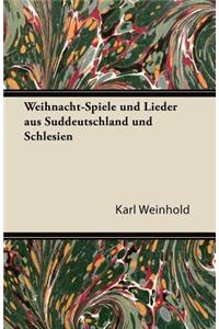 Weihnacht-Spiele Und Lieder Aus Suddeutschland Und Schlesien
