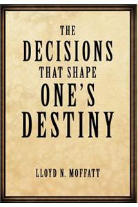 Decisions that Shape One's Destiny