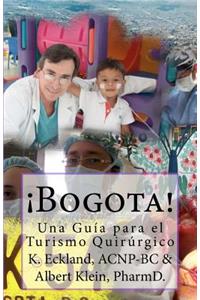 Bogota! Una Guia Para El Turismo QuirÃºrgico