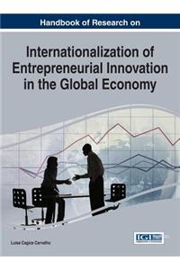 Handbook of Research on Internationalization of Entrepreneurial Innovation in the Global Economy