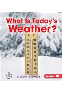 What Is Today's Weather?