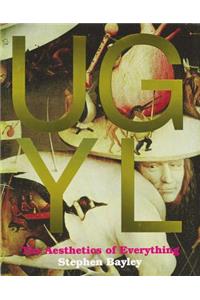 Ugly: The Aesthetics of Everything
