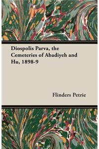 Diospolis Parva, the Cemeteries of Abadiyeh and Hu, 1898-9