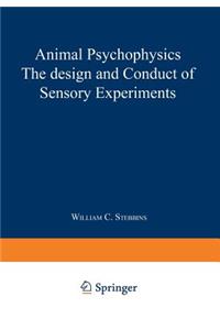 Animal Psychophysics: The Design and Conduct of Sensory Experiments