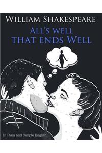 All's Well That Ends Well In Plain and Simple English