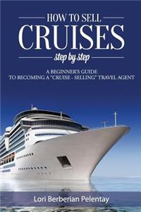 How to Sell Cruises Step-by-Step