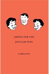 Aiming for the Jocular Vein