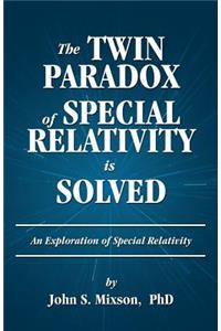 The Twin Paradox of Special Relativity Is Solved