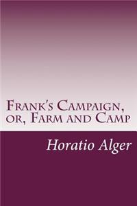 Frank's Campaign, or, Farm and Camp