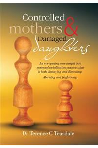 Controlled Mothers and Damaged Daughters