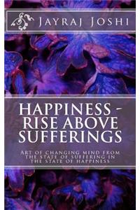Happiness - Rise Above Sufferings