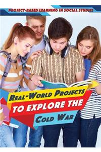 Real-World Projects to Explore the Cold War