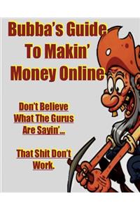 Bubba's Guide To Makin' Money Online