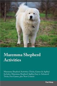 Maremma Shepherd Activities Maremma Shepherd Activities (Tricks, Games & Agility) Includes: Maremma Shepherd Agility, Easy to Advanced Tricks, Fun Games, Plus New Content