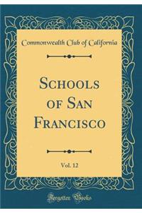 Schools of San Francisco, Vol. 12 (Classic Reprint)