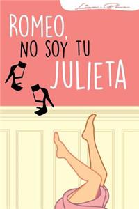 Romeo No Soy Tu Julieta.