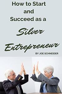How to Start and Succeed as a Silver Entrepreneur
