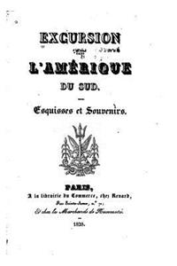 Excursion dans l'Amérique du Sud, esquisses et souvenirs