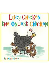 Lucy Chicken the Onliest Chicken