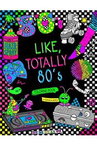 Like, Totally 80's Adult Coloring Book