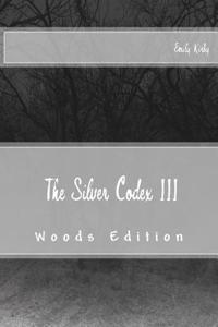 The Silver Codex III: Woods Edition