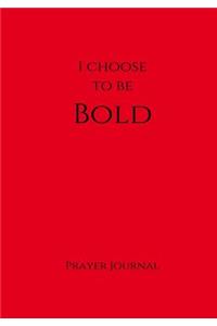 I Choose to Be Bold Prayer Journal