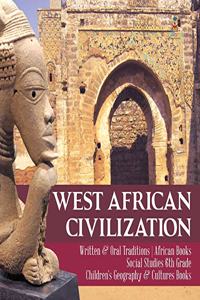 West African Civilization Written & Oral Traditions African Books Social Studies 6th Grade Children's Geography & Cultures Books