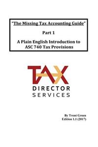 The Missing Tax Accounting Guide - Part 1: A Plain English Introduction to Asc 740 Tax Provisions