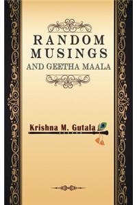 Random Musings and Geetha Maala