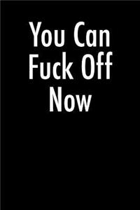 You Can Fuck Off Now
