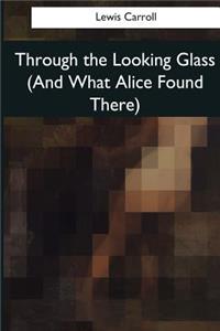 Through the Looking Glass (And What Alice Found There)