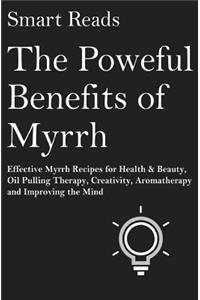 The Powerful Benefits of Myrrh