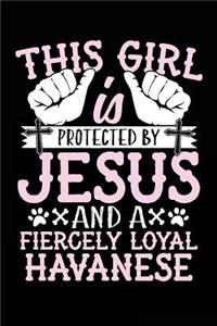 This Girl Is Protected By Jesus And A Fiercely Loyal Havanese