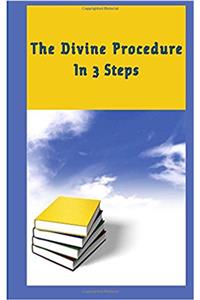 The Divine Procedure: In 3 Steps