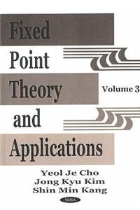 Fixed Point Theory & Applications, Volume 3