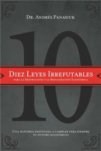 Diez leyes irrefutables para la destrucción y la restauración económica