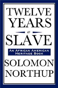 Twelve Years a Slave (An African American Heritage Book)