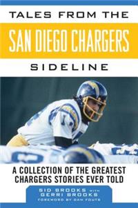 Tales from the San Diego Chargers Sideline: A Collection of the Greatest Chargers Stories Ever Told