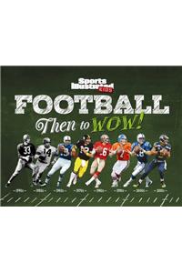 Football: Then to WOW!