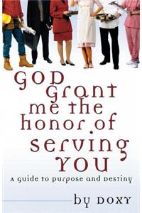 God Grant Me the Honor of Serving You