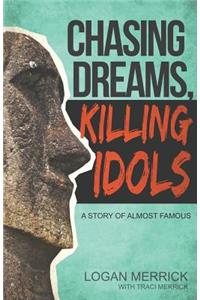Chasing Dreams, Killing Idols
