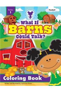 What If Barns Could Talk? Coloring Book