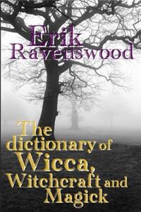 Dictionary of Wicca, Witchcraft and Magick